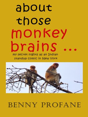 cover image of About Those Monkey Brains ... My Secret Nights as an Indian Standup Comic in New York